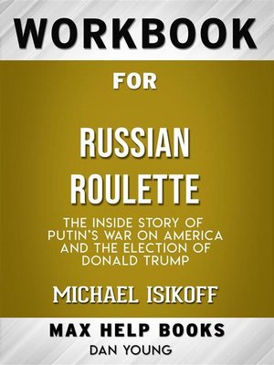 cover image of Workbook for Russian Roulette--The Inside Story of Putin's Waron America and the Election of Donald Trump by Michae lIsikoff